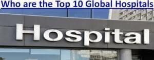 Who are the Top 10 global hospitals