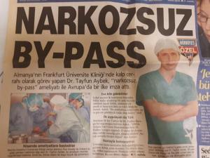 Bypass in the Awake Patient (Hürriyet Newspaper, March 9, 2001, Wednesday):
Being a cardiovascular surgeon at Frankfurt University in Germany, Tayfun Aybek, MD becomes the first surgeon in Europe who performed bypass surgery in the awake patient.