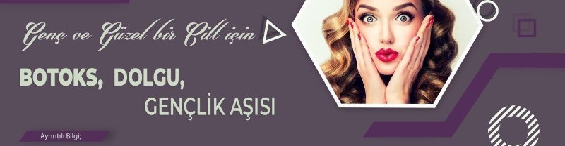 Genç ve Güzel bir Cilt için BOTOKS, DOLGU, GENÇLİK AŞISI Genç ve Güzel bir Cilt için BOTOKS, DOLGU, GENÇLİK AŞISI