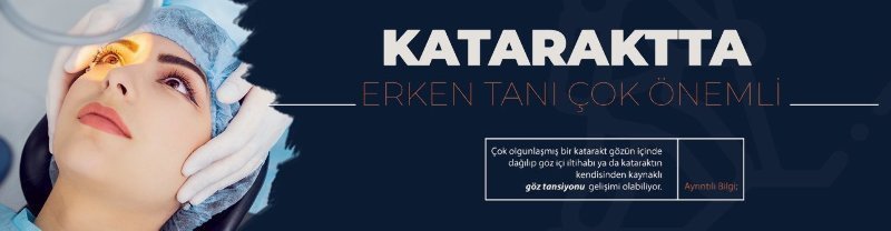 KATARAKTTAN KURTULMAK MÜMKÜN KATARAKTTAN KURTULMAK MÜMKÜN
