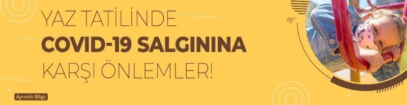 YAZ TATİLİNDE COVID-19 SALGININA KARŞI ÖNLEMLER! YAZ TATİLİNDE COVID-19 SALGININA KARŞI ÖNLEMLER!